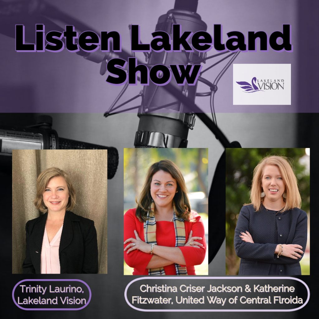 Listen Lakeland Radio Show. Trinity Laurino: Lakeland Vision Board Member, Christina Criser Jackson, President 