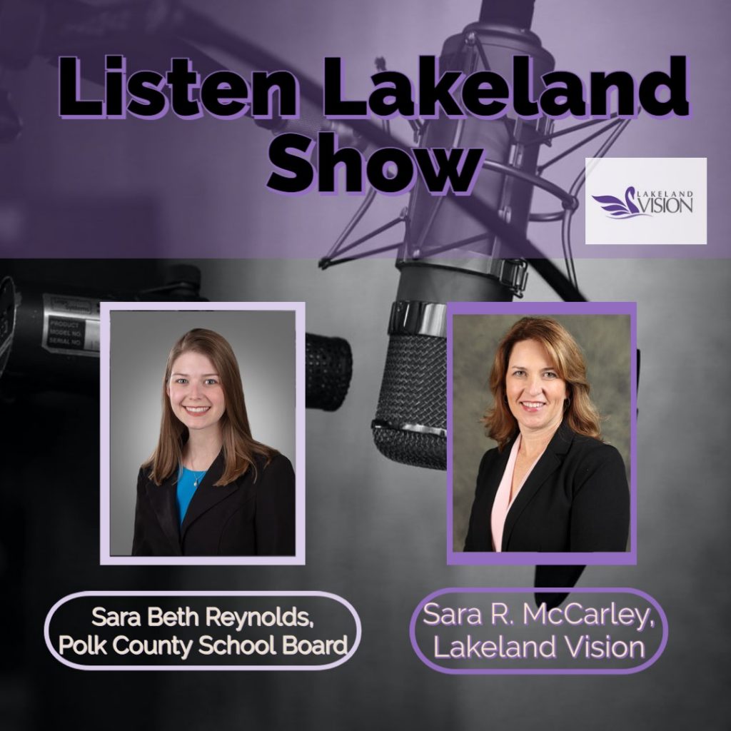 Listen Lakeland Radio Show for Lakeland Vision - Sara Beth Reynolds. Polk County School Board; Sara R. McCarley, Lakeland Vision