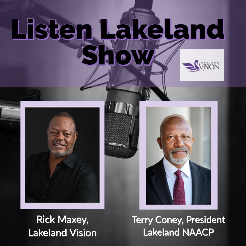 Listen Lakeland Radio Show for Lakeland Vision - Host: Rick Maxey, Lakeland Vision, and Terry Coney, President of the Lakeland Branch NAACP