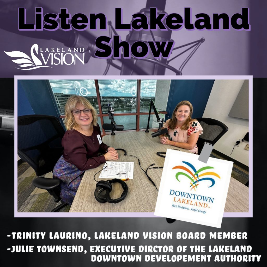 Listen Lakeland - Host:  Trinity Laurino. Guest: Julie Townsend, Lakeland Downtown Development Authority